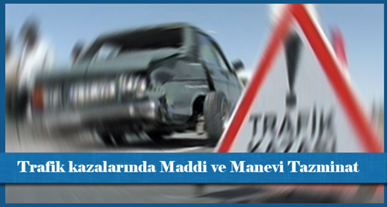 Trafik kazalarında Maddi ve Manevi Tazminat