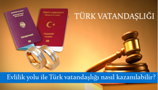 Evlilik yolu ile Türk Vatandaşlığı nasıl kazanılabilir?