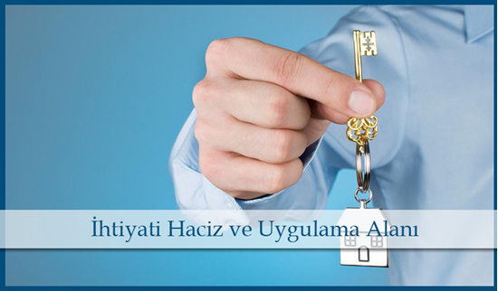 İhtiyati Haciz ve Uygulama Alanı