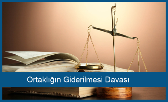 Ortaklığın Giderilmesi Davası