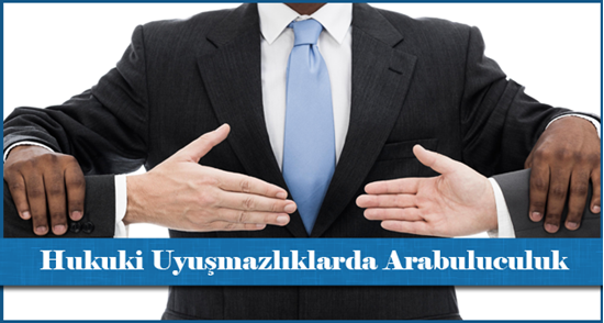 Hukuki Uyuşmazlıklarda Arabuluculuk