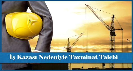 İş Kazası Nedeniyle Tazminat Talebi