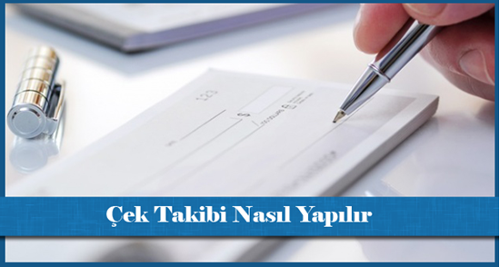 Çek Takibi Nasıl Yapılır?