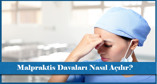 Malpraktis(malpractice) Davaları Nasıl Açılır?