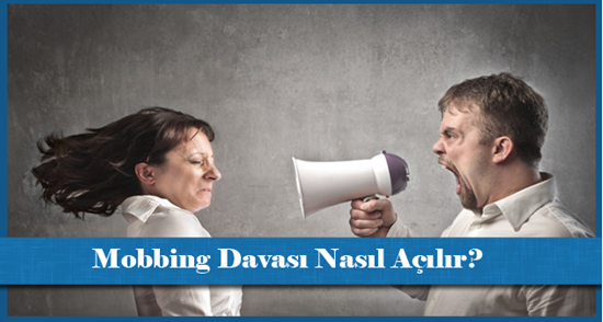 Mobbing Davası Nasıl Açılır?