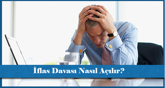 İflas Davası Nasıl Açılır?