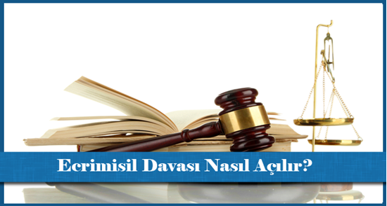 Ecrimisil Davası Nasıl Açılır?