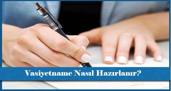 Vasiyetname Nasıl Hazırlanır?