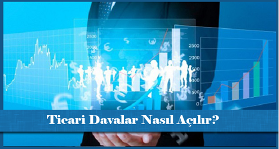 Ticari Davalar Nasıl Açılır?