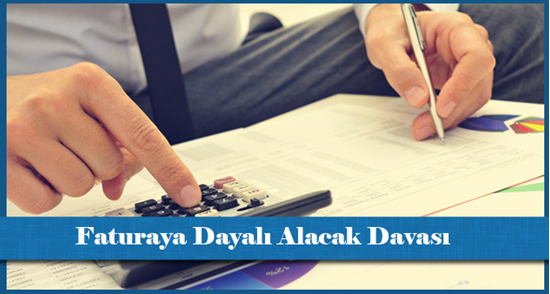 Faturaya Dayalı Alacak Davası