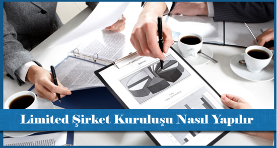 Limited Şirket Kuruluşu Nasıl Yapılır?