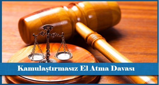 Kamulaştırmasız El Atma Davası