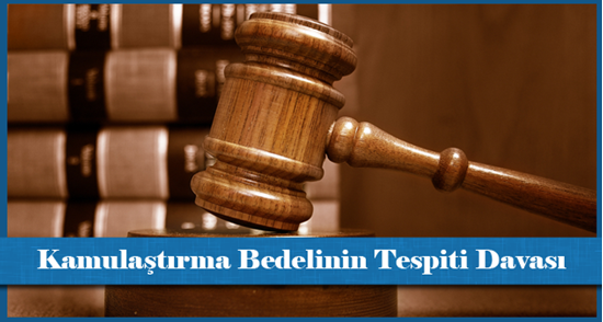 Kamulaştırma Bedelinin Tespiti Davası