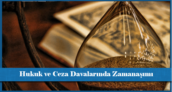 Hukuk ve Ceza Davalarında Zamanaşımı