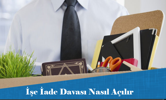 İşe İade Davası Nasıl Açılır?