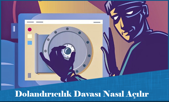 Dolandırıcılık Davası Nasıl Açılır?