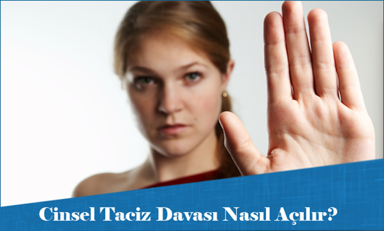 Cinsel Taciz Davası Nasıl Açılır?