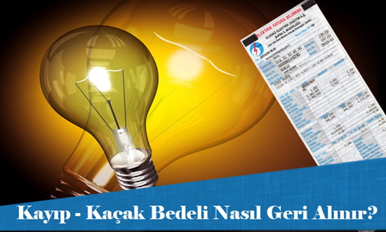 Kayıp - Kaçak Bedeli Nasıl Geri Alınır?