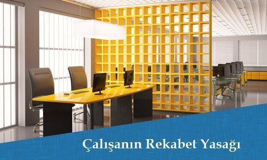 Çalışanın Rekabet Yasağı