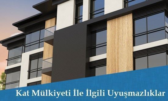 Kat Mülkiyeti İle İlgili Uyuşmazlıklar