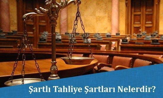 Şartlı Tahliye Şartları Nelerdir?