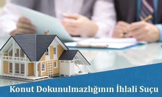 Konut Dokunulmazlığının İhlali Suçu