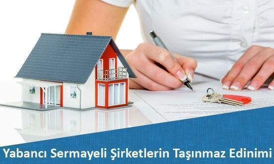 Yabancı Sermayeli Şirketlerin Taşınmaz Edinimi