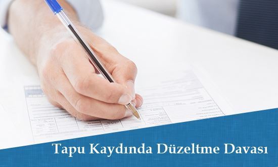 Tapu Kayıtlarındaki Hataların (sicilinin) Düzeltilmesi Davası 