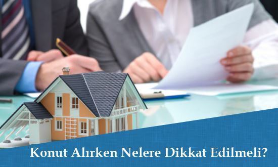 Ev (Konut) Alırken Nelere Dikkat Edilmeli