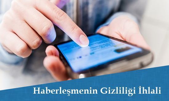 Haberleşmenin Gizliliği İhlali