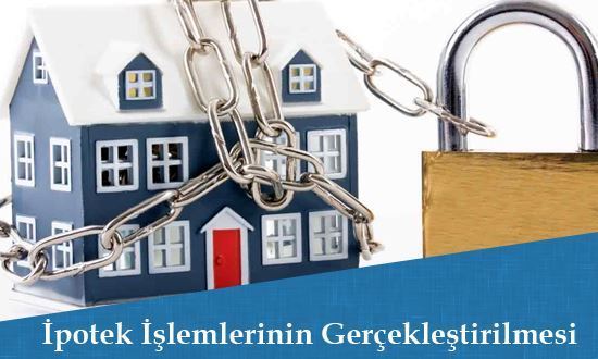 İpotek İşlemlerinin Gerçekleştirilmesi