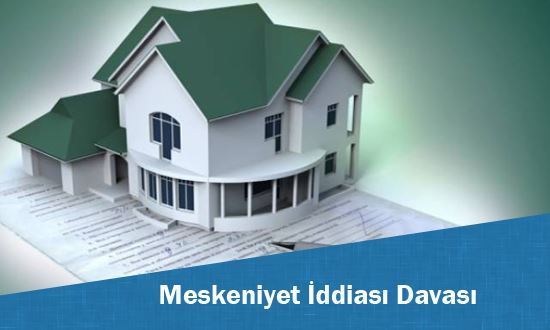 Meskeniyet İddiası Davası