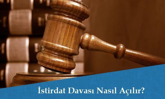 İstirdat Davası Nasıl Açılır?