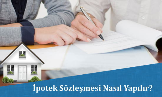 İpotek Sözleşmesi Nasıl Yapılır?