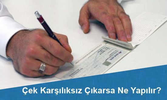 Çek Karşılıksız Çıkarsa Ne Yapılır?