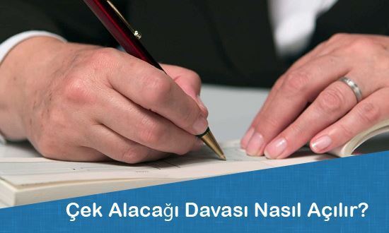 Çek Alacağı Davası Nasıl Açılır?