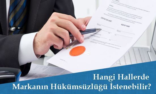 Hangi Hallerde Markanın Hükümsüzlüğü İstenebilir?