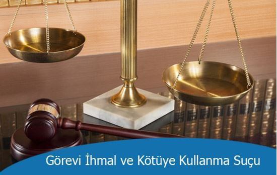 Görevi İhmal ve Kötüye Kullanma Suçu