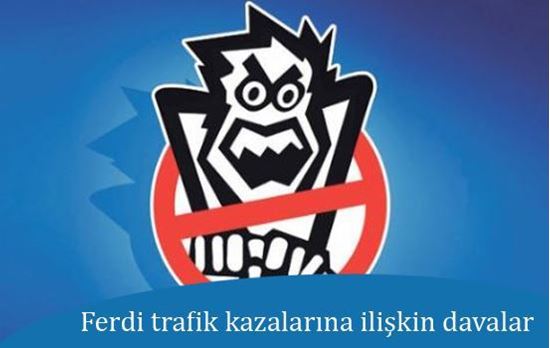 Ferdi trafik kazalarına ilişkin davalar nasıl açılır?