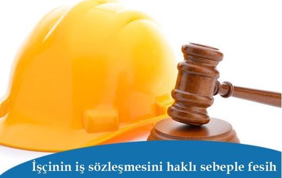 İşçinin iş sözleşmesini haklı sebeple fesih hakkı