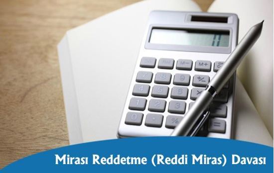 Mirası Reddetme(Reddi Miras) Davası