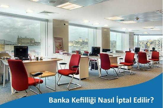 Banka Kefilliği Nasıl İptal Edilir?