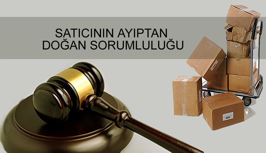 Satıcının Ayıptan Doğan Sorumluluğu - Makale resmi