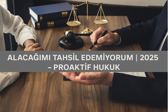 ALACAĞIMI TAHSİL EDEMİYORUM | 2025 - Makale resmi